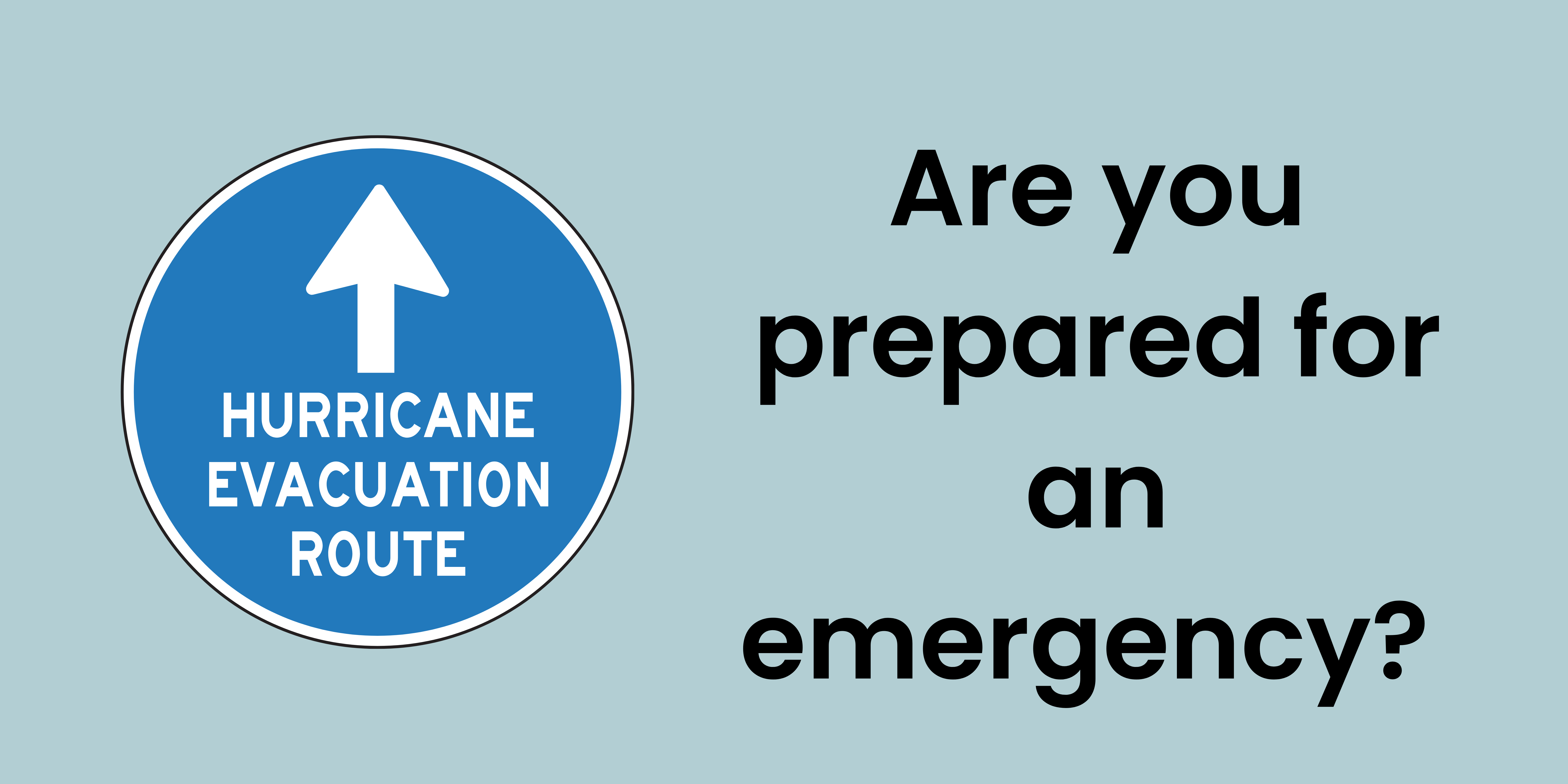 blue background with hurricane evacuation route sign and words that say, "are you prepared for an emergency?"